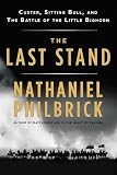 The Last Stand: Custer, Sitting Bull, and the Battle of the Little Bighorn