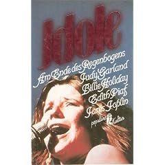 Idole 6: Am Ende des Regenbogens: Judy Garland, Billie Holiday, Edith Piaf, Janis Joplin
