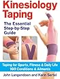 Kinesiology Taping The Essential Step-By-Step Guide: Taping for Sports, Fitness and Daily Life  - 160 Conditions and Ailments