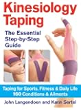 Kinesiology Taping The Essential Step-By-Step Guide: Taping for Sports, Fitness and Daily Life  - 160 Conditions and Ailments