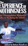 The Experience of Nothingness: Sri Nisargadatta Maharaj's Talks on Realizing the Infinite