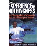 The Experience of Nothingness: Sri Nisargadatta Maharaj's Talks on Realizing the Indefiniteby Maharaj Nisargadatta