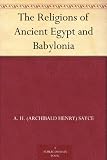 The Religions of Ancient Egypt and Babylonia