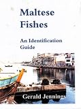 Maltese fishes : a guide to the fishes of the Maltese islands