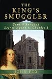 The king's smuggler : Jane Whorwood, secret agent to Charles I