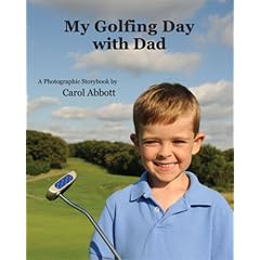 My Golfing Day with Dad : A Photographic Golf Storybook