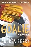 Goalie (The Dynamite Diaries, Book 1)
