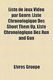 Liste de Jeux Video Par Genre: Liste Chronologique Des Shoot Them Up, Liste Chronologique Des Run and Gun-