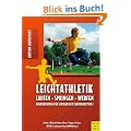Leichtathletik: Laufen - Springen - Werfen; Handreichungen f�r Schulen der Sekundarstufe 1