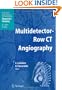Multidetector-Row CT Angiography (Medical Radiology / Diagnostic Imaging)