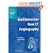 Multidetector-Row CT Angiography (Medical Radiology / Diagnostic Imaging)