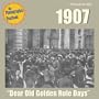1907: "Dear Old Golden Rule Days"