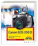 Canon EOS 350 D: Von der guten Aufnahme zum perfekten Bild