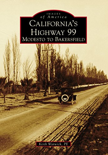 California's Highway 99: Modesto to Bakersfield (Images of America)