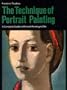 The Technique of Portrait Painting: A Complete Guide to Portrait Painting in Oils