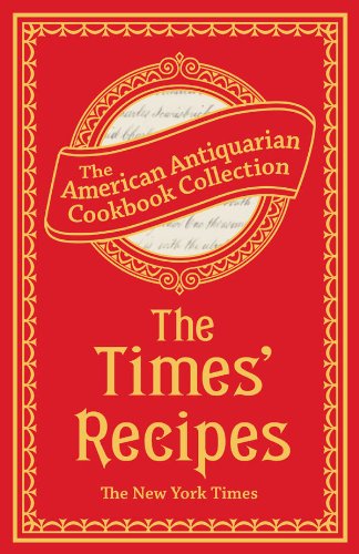 The Times' Recipes: Information for the Household (American Antiquarian Cookbook Collection)
