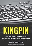 Kingpin: How One Hacker Took Over the Billion-Dollar Cybercrime Underground