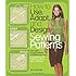 How to Use, Adapt, and Design Sewing Patterns: From store-bought patterns to drafting your own: a complete guide to fashion sewing with confidence