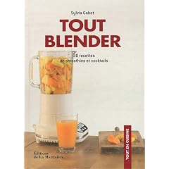 Tout blender : 30 recettes de smoothies et cocktails