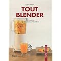 Tout blender : 30 recettes de smoothies et cocktails