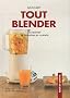 Tout blender : 30 recettes de smoothies et cocktails