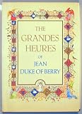The Grandes Heures of Jean, Duke of Berry; Biblioth`Eque Nationale, Paris.