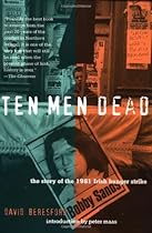 Ten Men Dead: The Story of the 1981 Irish Hunger Strike Ten Men Dead: The Story of the 1981 Irish Hunger Strike