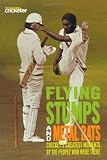Flying Stumps and Metal Bats: Cricket's Greatest Moments by the People Who Were There
