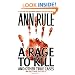 A Rage To Kill and Other True Cases: Anne Rule's Crime Files, Vol. 6