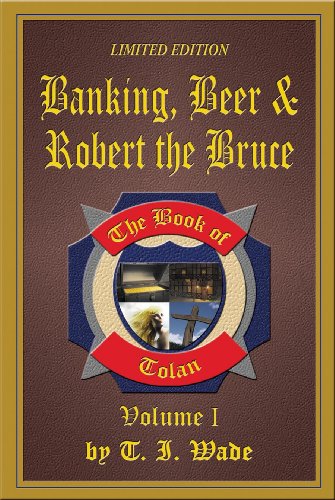 Banking, Beer and Robert The Bruce (Book 1) (The Book of Tolan)
