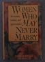 Women Who May Never Marry: The Reasons, Realities and Opportunities