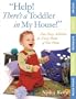 Help! There's a Toddler in My House!