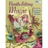 Needle-FeltingMagic:EasyMachineTechniquesandProjects(ThatPatchworkPlace)