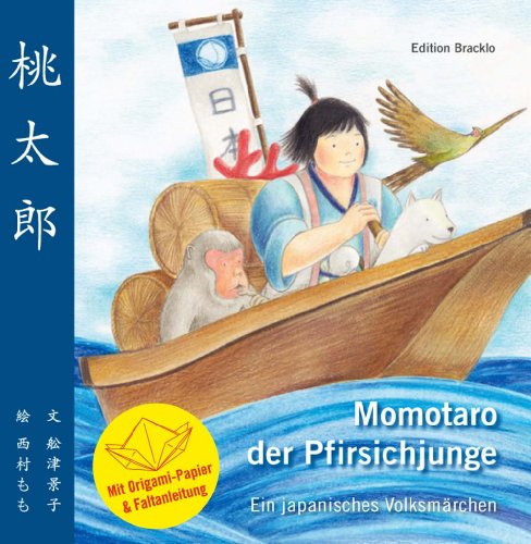 Edition Bracklo Momotaro der Pfirsichjunge - Ein japanisches Volksm&auml;rchen: Mit Origami-Papier und Faltanleitung