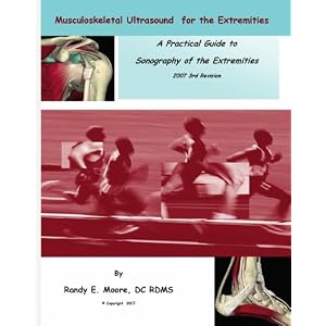 Musculoskeletal Ultrasound for the Extremities: A Practical Guide to Songography of the... by Randy E Moore