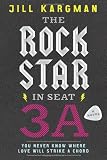 The Rock Star in Seat 3A: A Novel