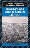 Russia, Poland and the Ukraine 1462-1725