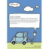 Elektromobilit�t: Theoretische Grundlagen, Herausforderungen sowie Chancen und Risiken der Elektromobilit�t, diskutiert an den Umsetzungsm�glichkeiten in die Praxisvon "Mehmet Yay"