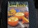 Bücher : Landküche : einfach gut kochen im Frühling, Sommer, Herbst und Winter.