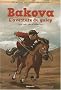 Un animal, une amiti�, une aventure : Bakova, l'aventure au galop - D�s 6 ans