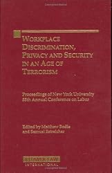 Workplace Discrimination, Privacy and Security in an Age of Terrorism (Proceedings of New York University Annual Conference Series)