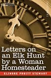 Letters on an Elk Hunt by a Woman Homesteader
