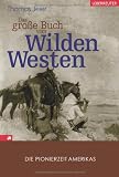 Produkt-Bild: Das gro&szlig;e Buch vom Wilden Westen: Die Pionierzeit Amerikas