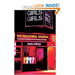 The Industrial Vagina: The Political Economy of the Global Sex Trade (RIPE Series in Global Political Economy)