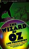 The Wizard of Oz and Philosophy (Popular Culture and Philosophy)