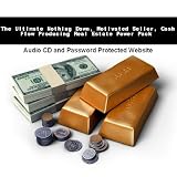 The Ultimate Nothing Down, Motivated Seller, Cash Flow Producing Real Estate Power Pack