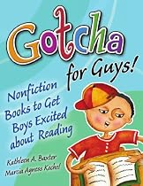 Gotcha for Guys!: Nonfiction Books to Get Boys Excited about Reading