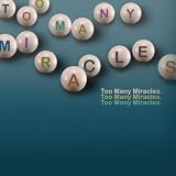Too Many Miracles