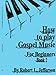 How to Play Gospel Music for Beginners Book 2