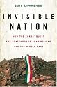 Invisible Nation: How the Kurds' Quest for Statehood Is Shaping Iraq and the Middle East